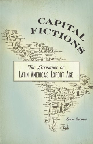 Capital Fictions: The Literature Of Latin America'S Export Age,Used