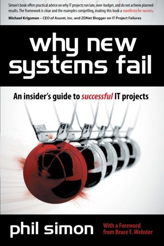 Why New Systems Fail: An Insider's Guide to Successful IT Projects,Used
