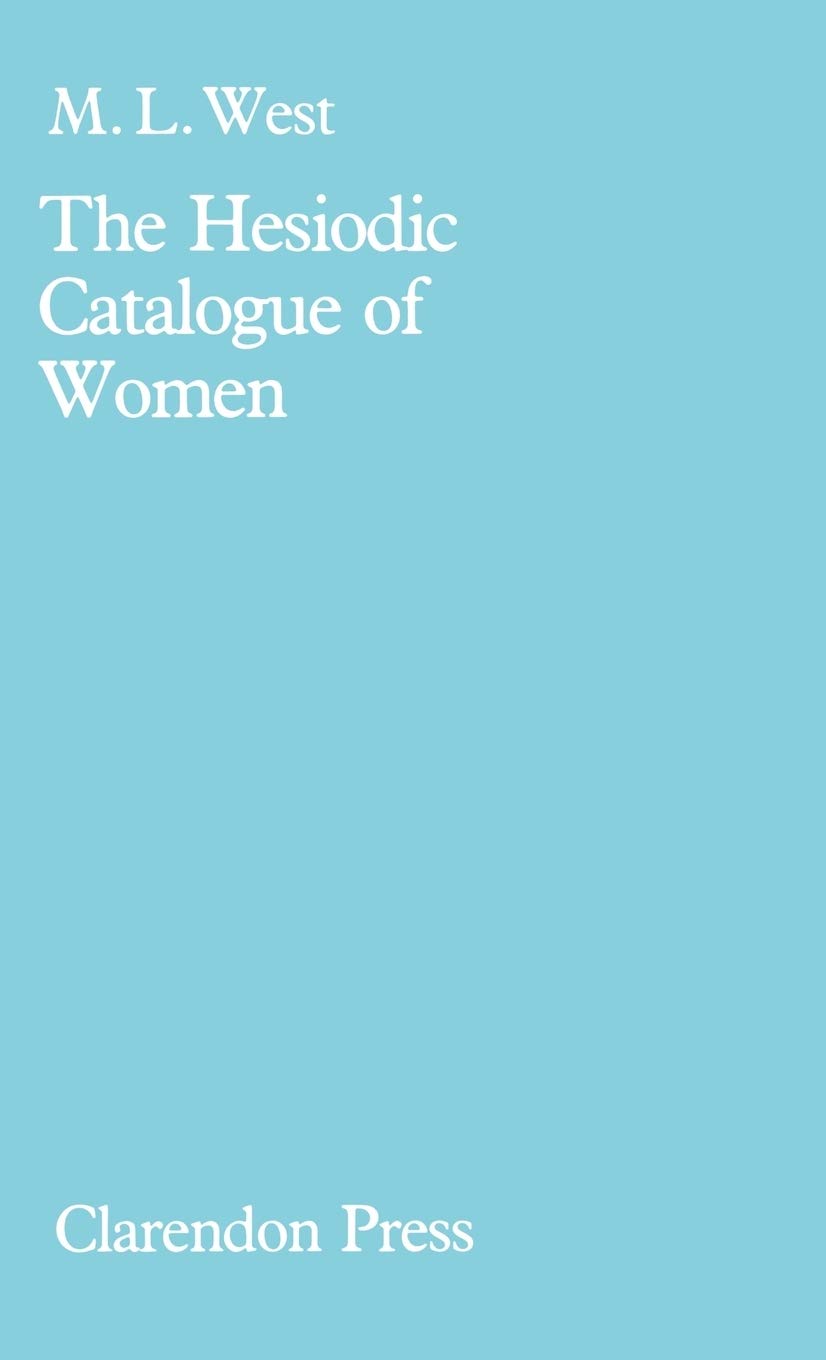 The Hesiodic Catalogue of Women: Its Nature, Structure, and Origins,Used