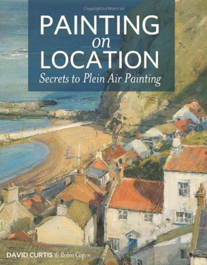 Painting on Location: Secrets to Plein Air Painting,Used