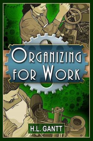 Organizing For Work, By Gantt,New