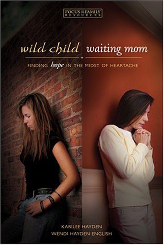 Wild Child, Waiting Mom: Finding Hope In the Midst of Heartache,Used