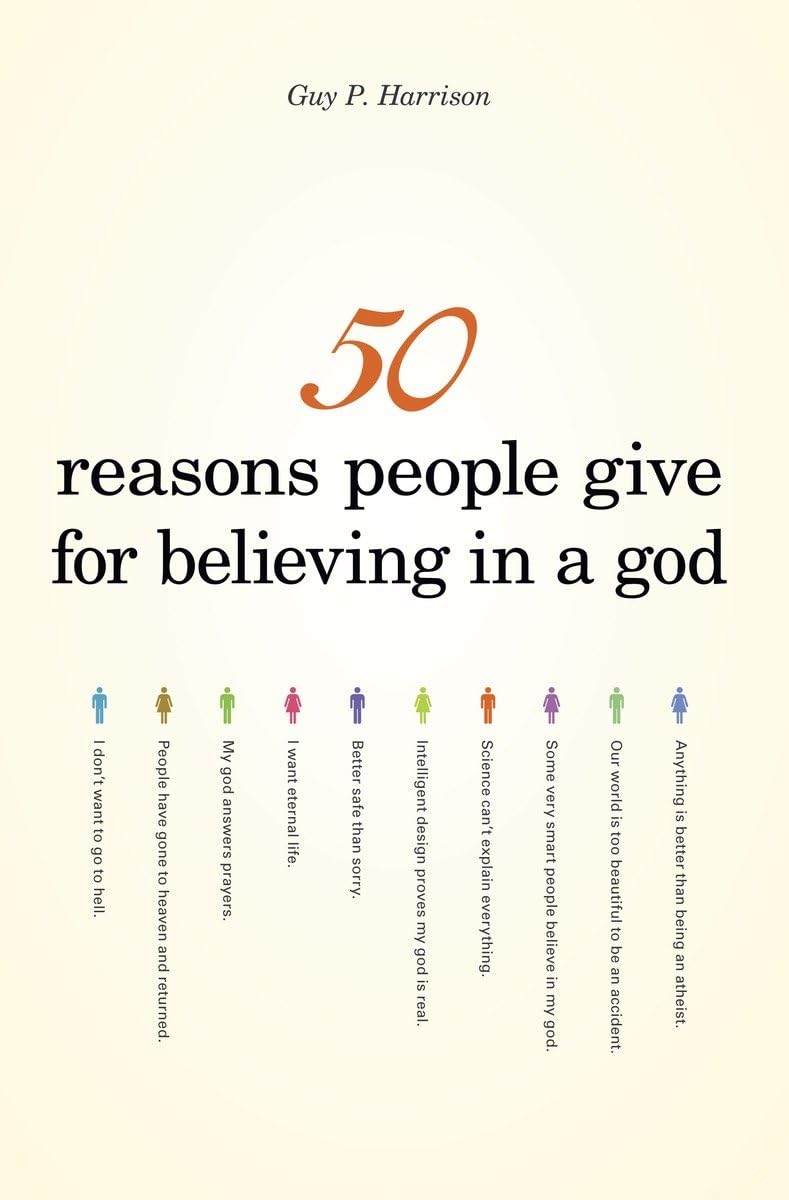 50 Reasons People Give For Believing In A God (50 Series)