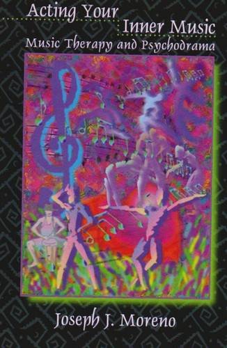 Acting Your Inner Music: Music Therapy and Psychodrama,Used