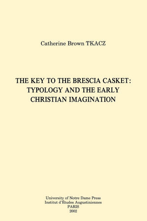 The Key to the Brescia Casket: Typology and the Early Christian Imagination (Christianity and Judaism in Antiquity) (Christianit,Used