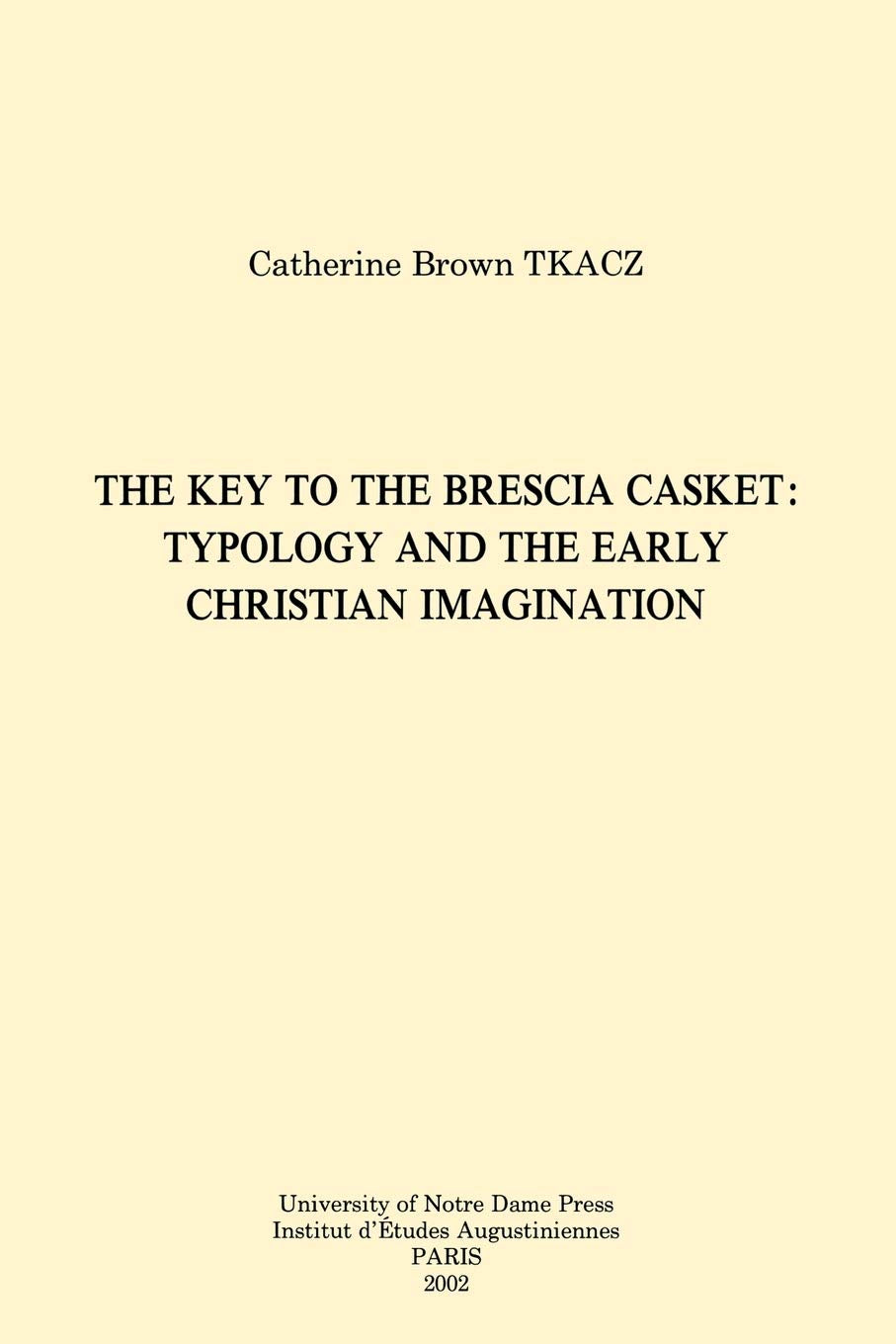 The Key to the Brescia Casket: Typology and the Early Christian Imagination (Christianity and Judaism in Antiquity) (Christianit,Used