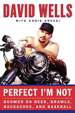 Perfect Im Not: Boomer On Beer, Brawls, Backaches, And Baseball-used
