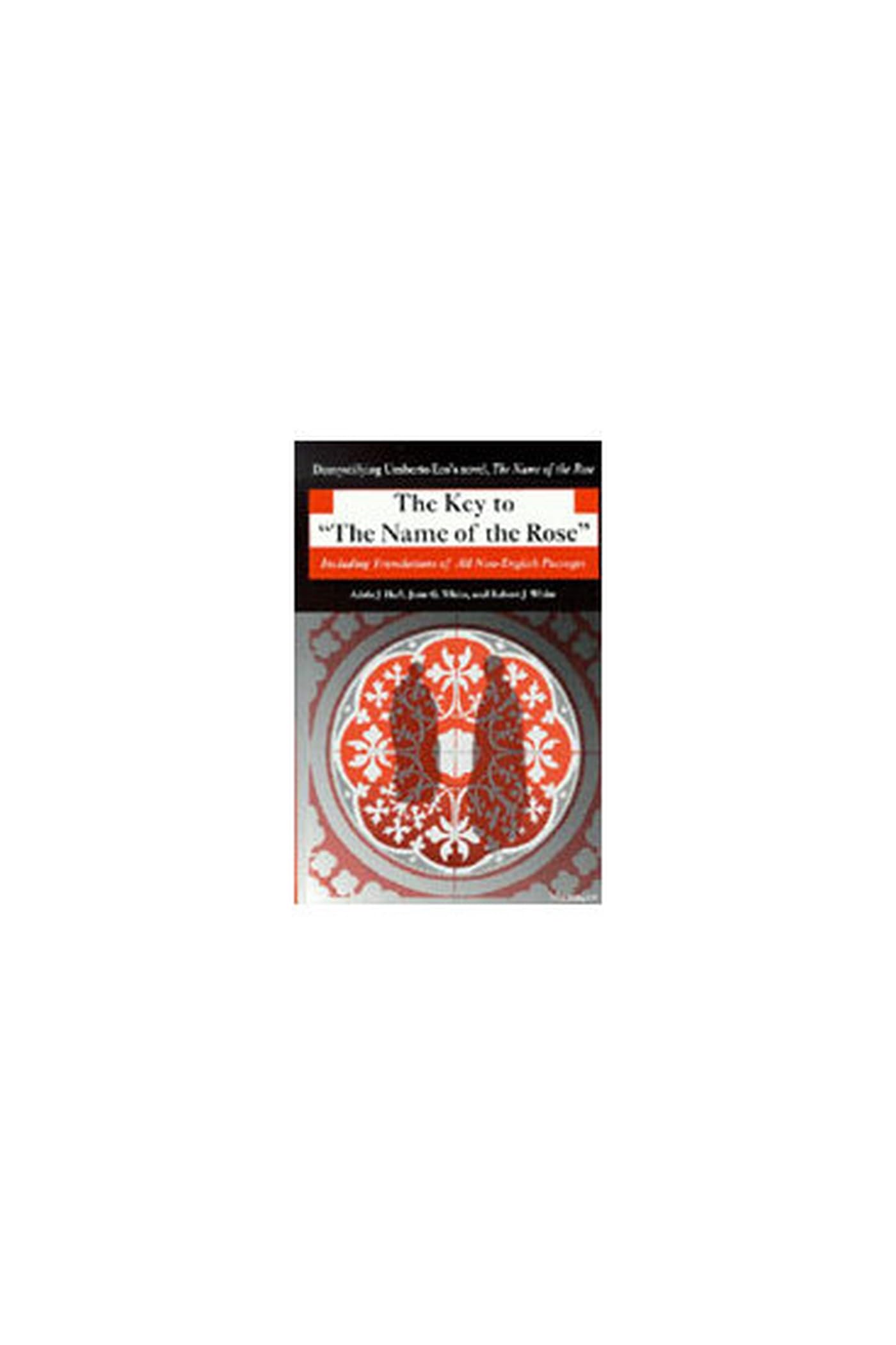 The Key To The Name Of The Rose: Including Translations Of All Nonenglish Passages (Ann Arbor Paperbacks)