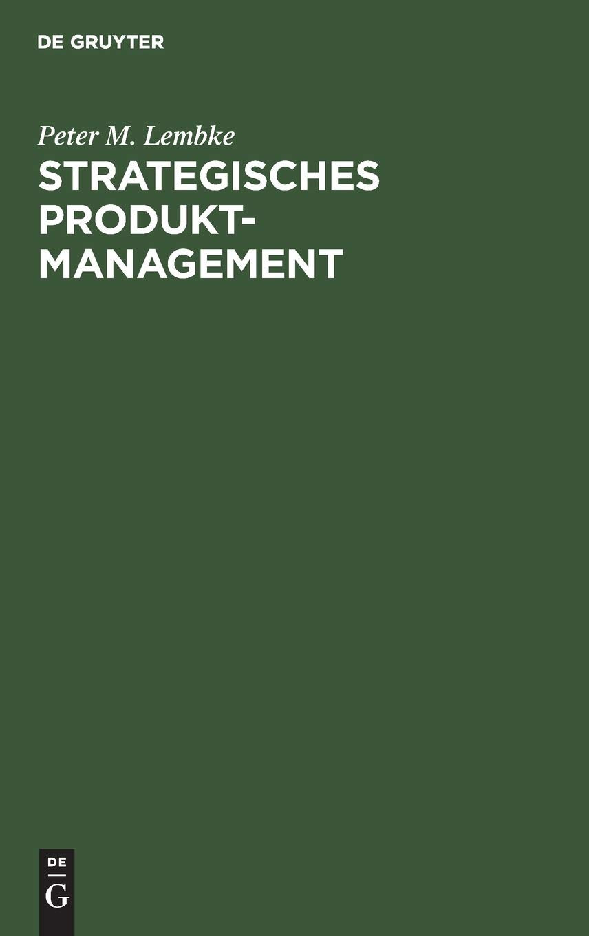 Strategisches Produktmanagement: Organisation der Produktplanung als integrativer Bestandteil der Unternehmensplanung (German Ed,Used
