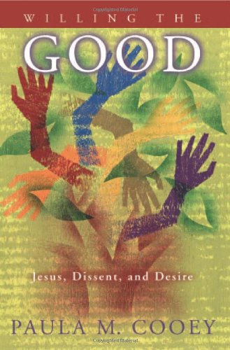 Willing the Good: Jesus, Dissent And Desire,Used