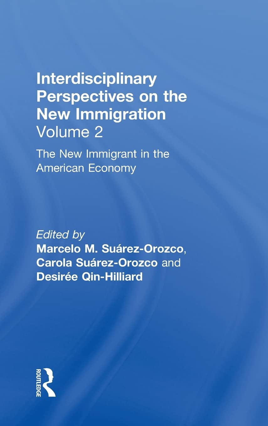 The New Immigration : Interdisciplinary Perspectives, Volume 2,Used