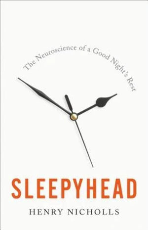 Sleepyhead: The Neuroscience Of A Good Night'S Rest
