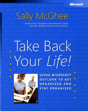 Take Back Your Life!: Using Microsoft,New