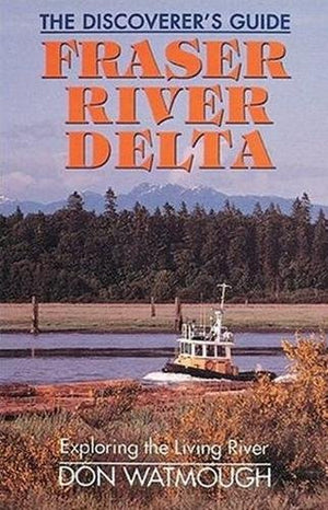 Fraser River Delta: The Discoverer's Guide,Used