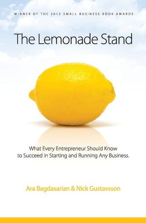 The Lemonade Stand: What every entrepreneur should know to succeed in starting and running any business.,Used