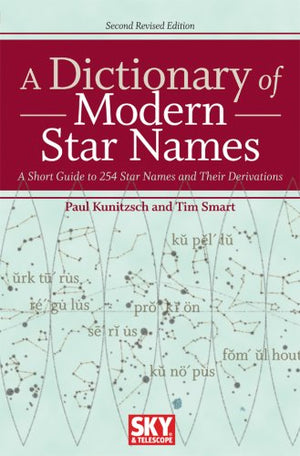 A Dictionary Of Modern Star Names: A Short Guide To 254 Star Names And Their Derivations