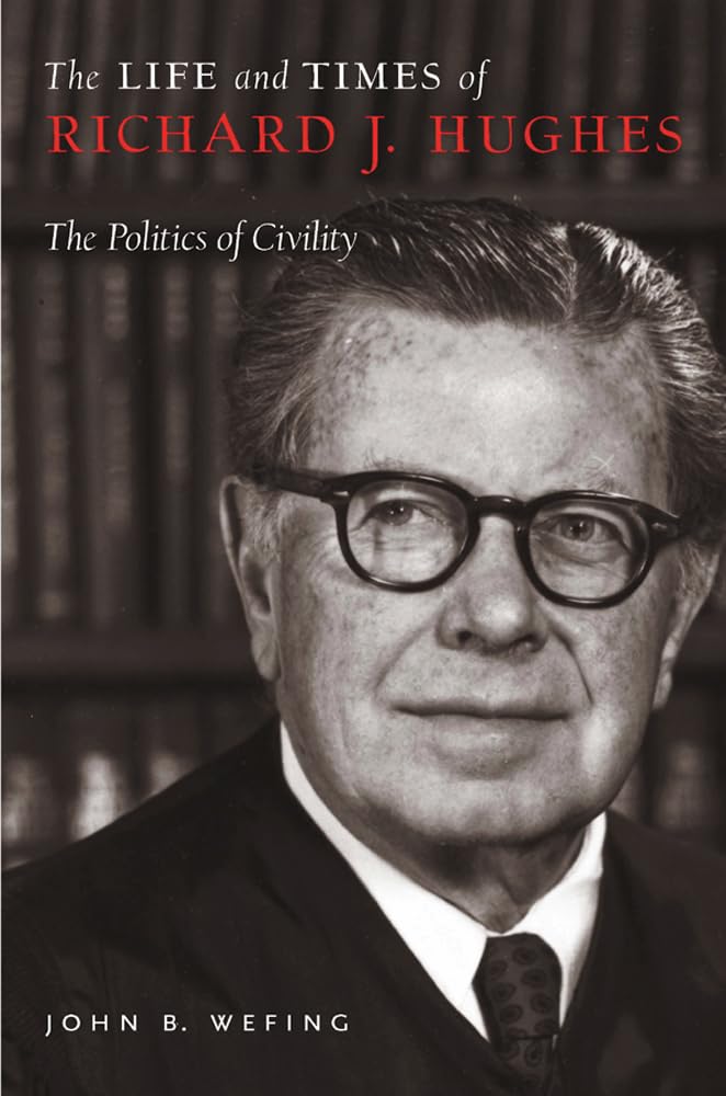 The Life And Times Of Richard J. Hughes: The Politics Of Civility,Used