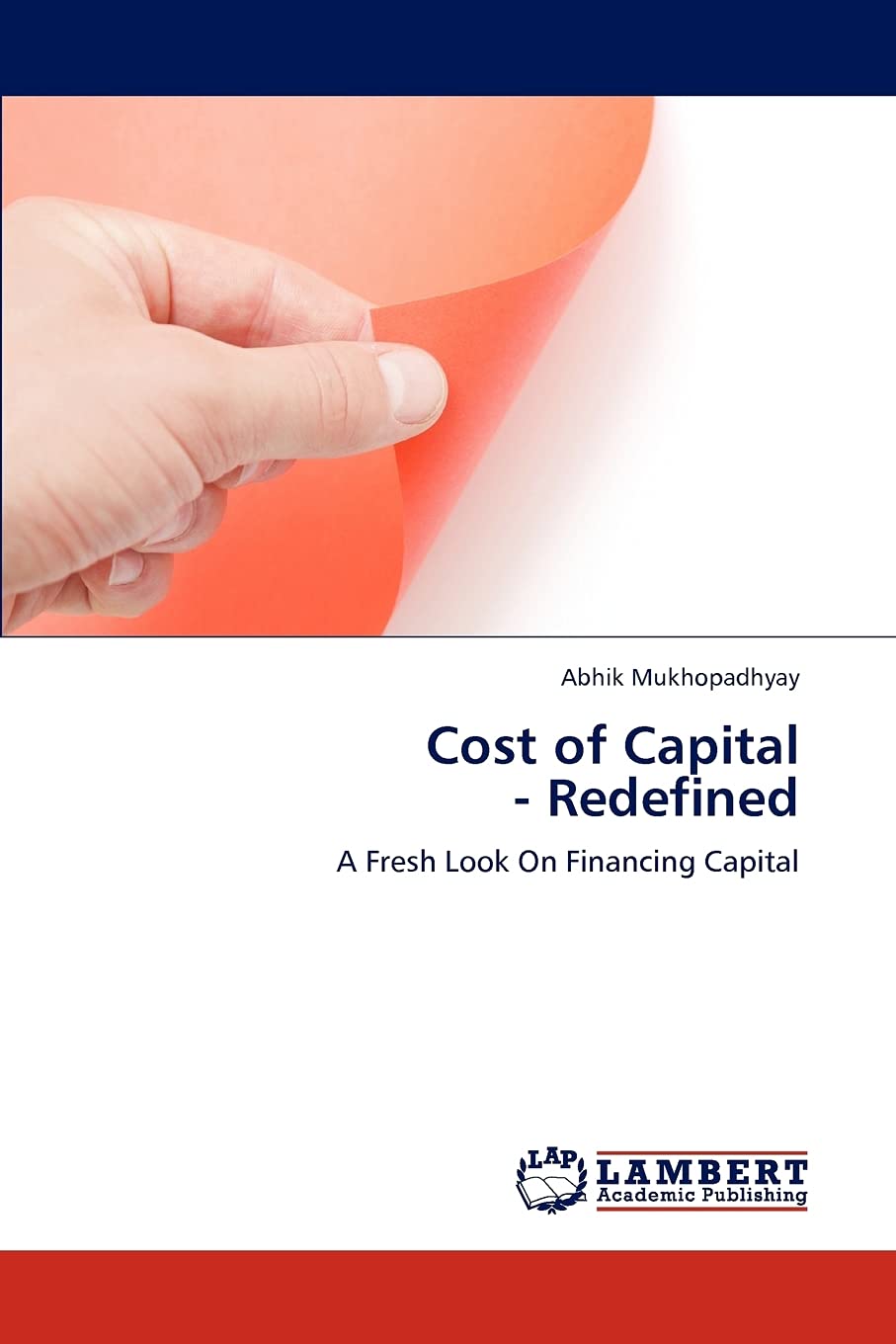 Cost of Capital  Redefined: A Fresh Look On Financing Capital,Used