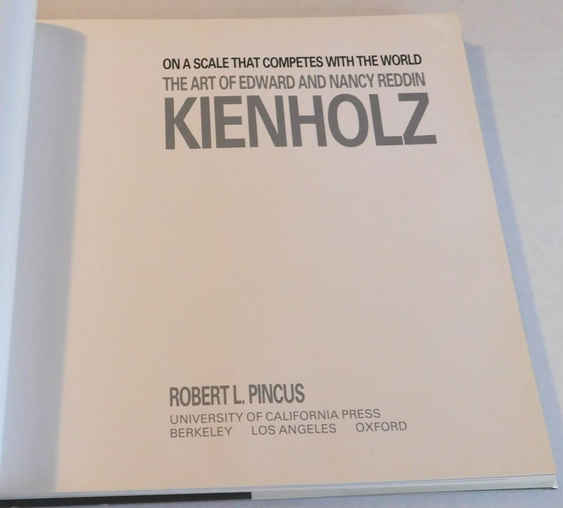 On a Scale That Competes with the World: The Art of Edward and Nancy Reddin Kienholz,New