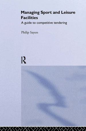 Managing Sport and Leisure Facilities: A guide to competitive tendering,Used