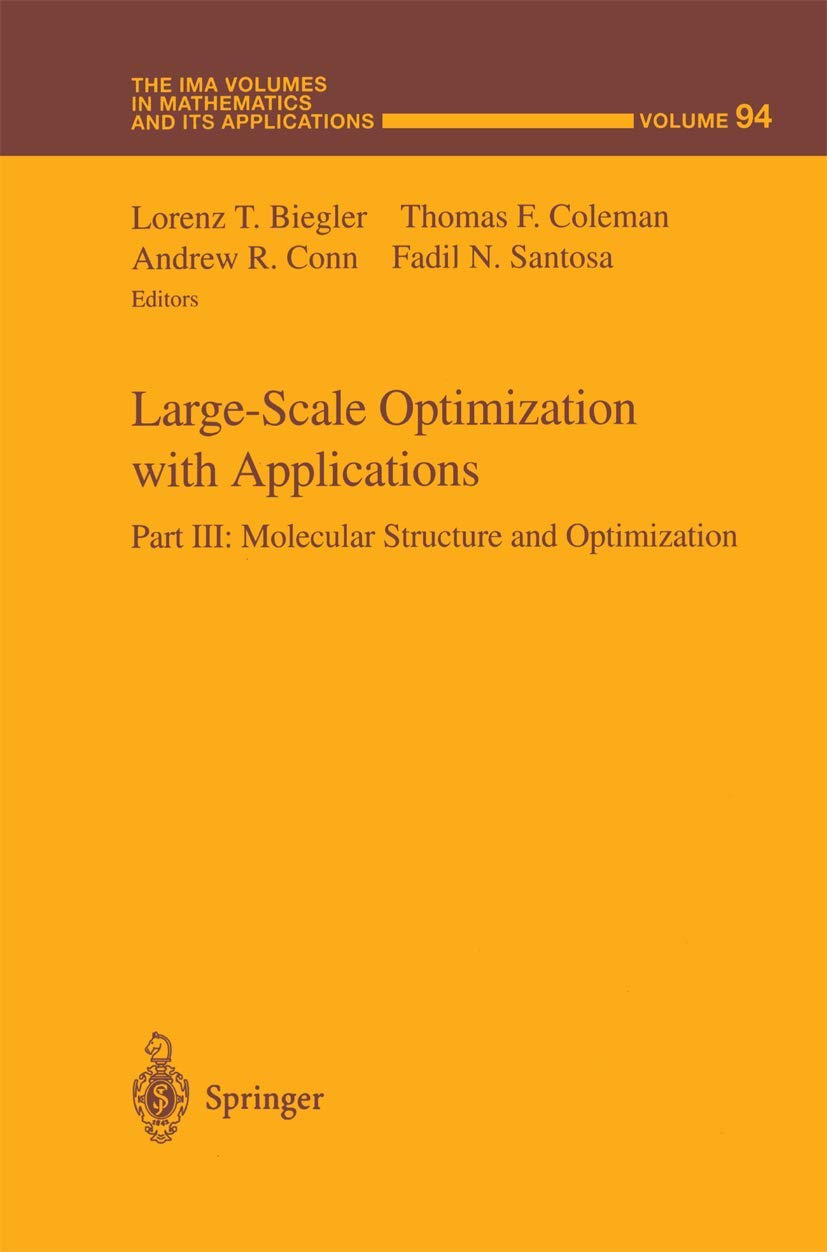 Largescale Optimization With Applications: Part Iii: Molecular Structure And Optimization (The Ima Volumes In Mathematics And I,Used