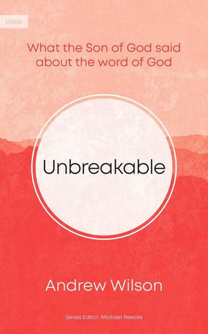 Unbreakable: What the Son of God Said About the Word of God,Used