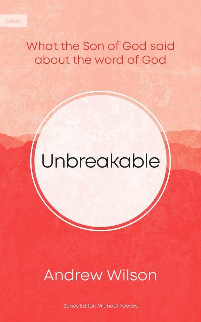 Unbreakable: What the Son of God Said About the Word of God,Used