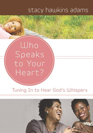 Who Speaks to Your Heart?: Tuning in to Hear God's Whispers,New