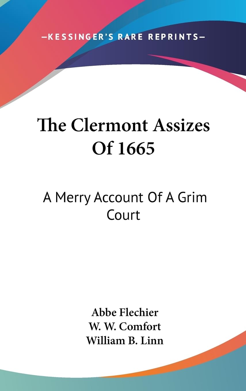 The Clermont Assizes Of 1665: A Merry Account Of A Grim Court,New