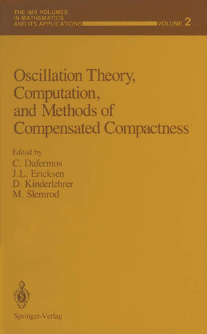 Oscillation Theory, Computation, and Methods of Compensated Compactness (The IMA Volumes in Mathematics and its Applications, 2),Used