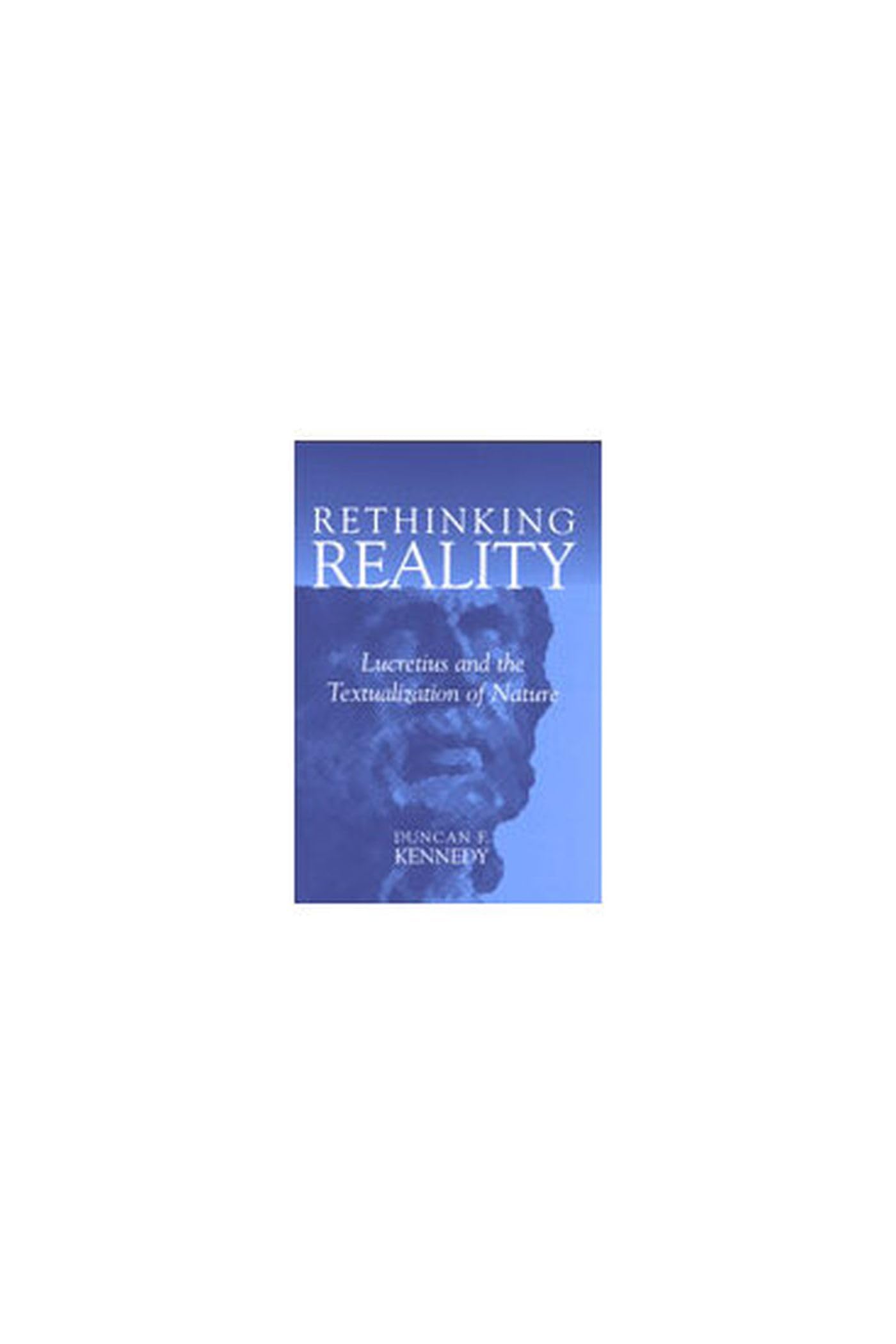 Rethinking Reality: Lucretius and the Textualization of Nature (Studies In Literature And Science),Used