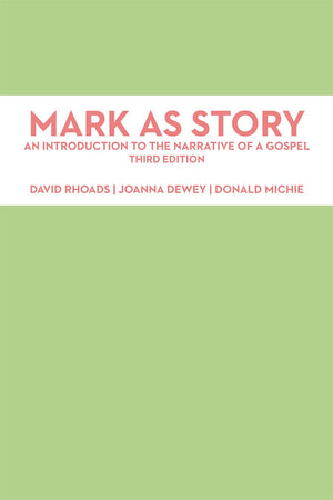 Mark As Story: An Introduction To The Narrative Of A Gospel, Third Edition,New