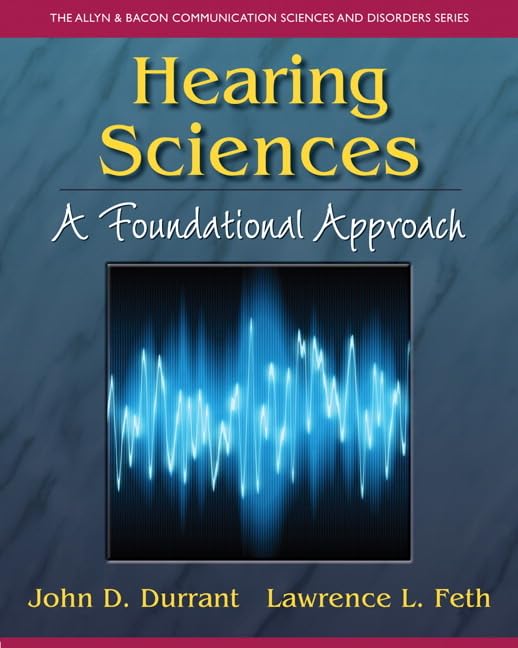 Hearing Sciences: A Foundational Approach (The Allyn & Bacon Communication Sciences and Disorders),Used