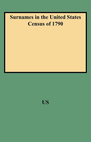 Surnames In The United States Census Of 1790: An Analysis Of National Origins Of The Population,Used