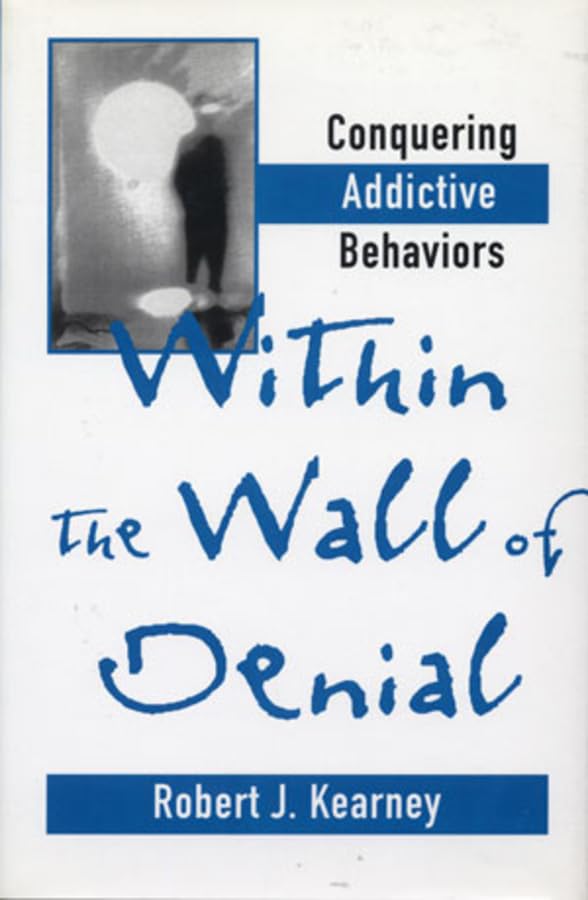 Within the Wall of Denial: Conquering Addictive Behaviors,Used