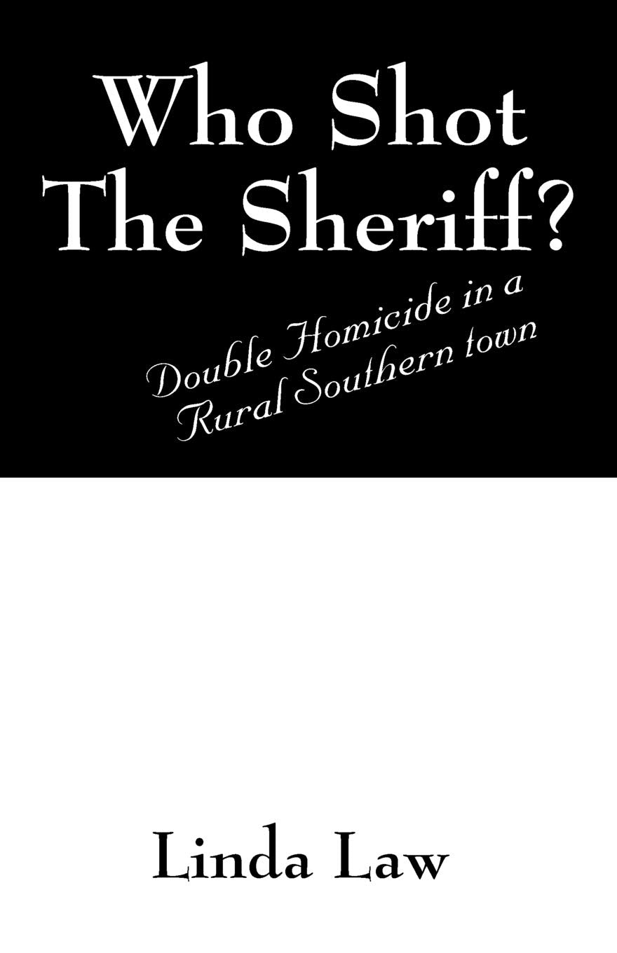 Who Shot The Sheriff?: Double Homicide In A Rural Southern Town,Used