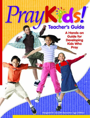 Pray Kids! Teacher's Guide: A Handson Guide for Developing Kids Who Pray,Used
