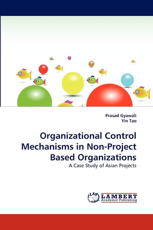 Organizational Control Mechanisms in NonProject Based Organizations: A Case Study of Asian Projects,Used
