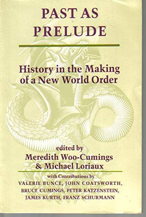 Past As Prelude: History In The Making Of A New World Order,Used
