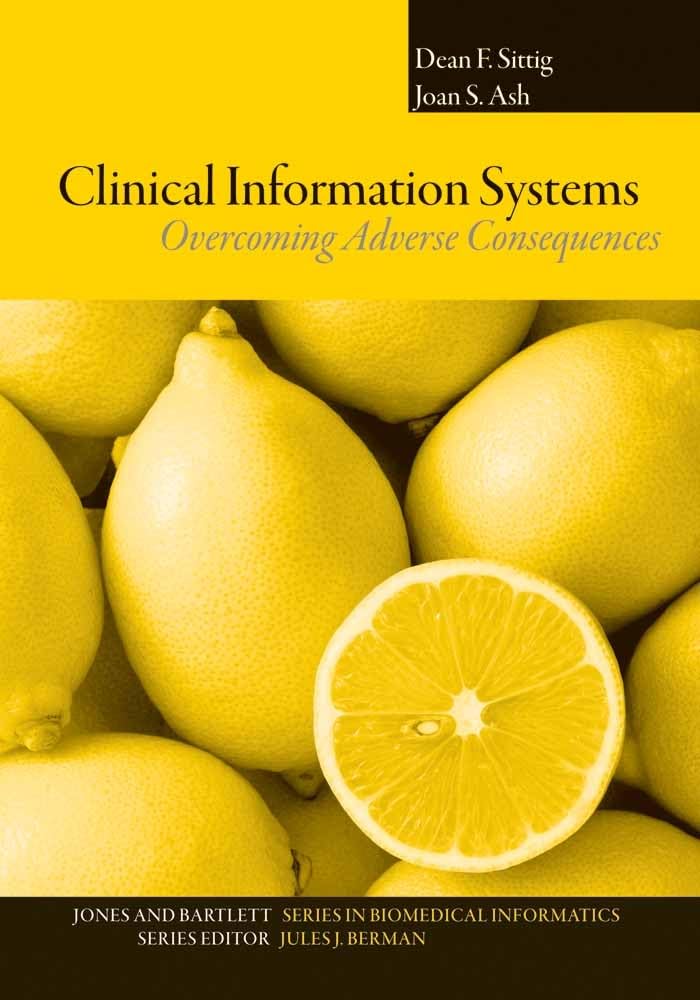 Clinical Information Systems: Overcoming Adverse Consequences: Overcoming Adverse Consequences (Jones And Bartlett Series In Bio