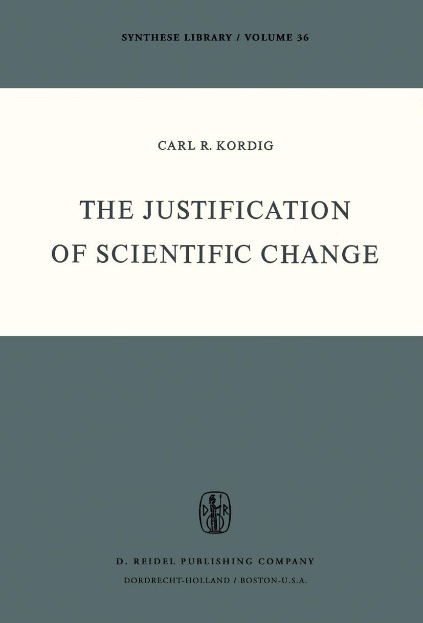 The Justification Of Scientific Change (Synthese Library, 36),Used