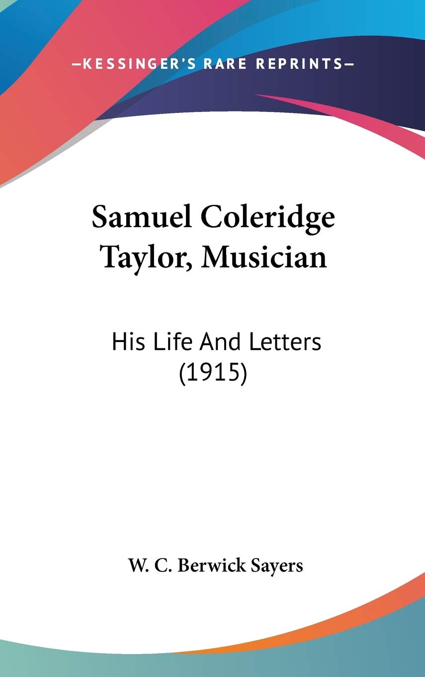 Samuel Coleridge Taylor, Musician: His Life And Letters (1915),New