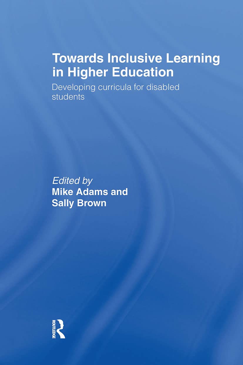 Towards Inclusive Learning In Higher Education: Developing Curricula For Disabled Students,New