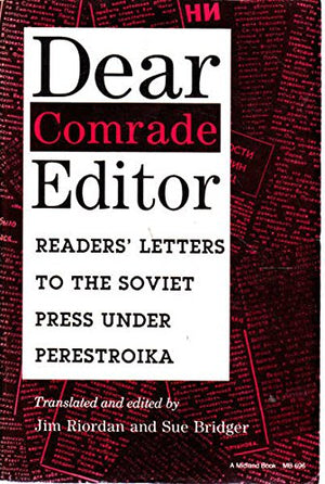 Dear Comrade Editor: Readers Letters To The Soviet Press Under Perestroika-used