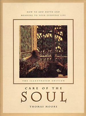 Care Of The Soul: How To Add Depth And Meaning To Your Everyday Life,Used