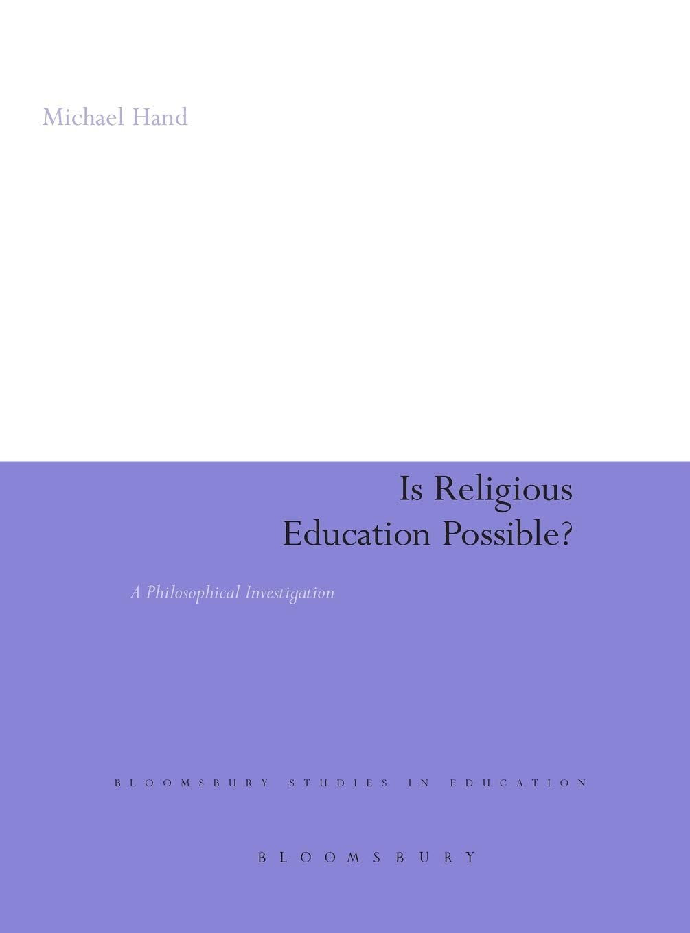 Is Religious Education Possible?: A Philosophical Investigation (Continuum Studies In Research In Education),Used