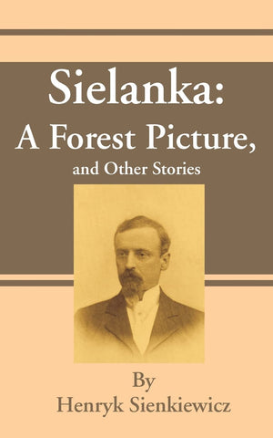 Sielanka: A Forest Picture, and Other Stories,Used