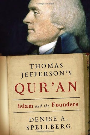 Thomas Jefferson'S Qur'An: Islam And The Founders