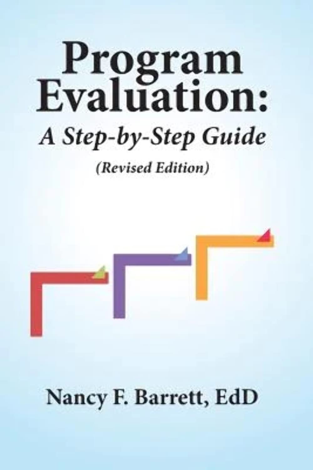 Program Evaluation: A Stepbystep Guide (Revised Edition)