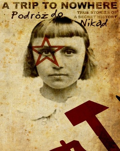 A Trip to Nowhere: True Stories of a Secret History,Used